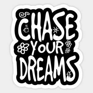 Chase your Dreams Sticker